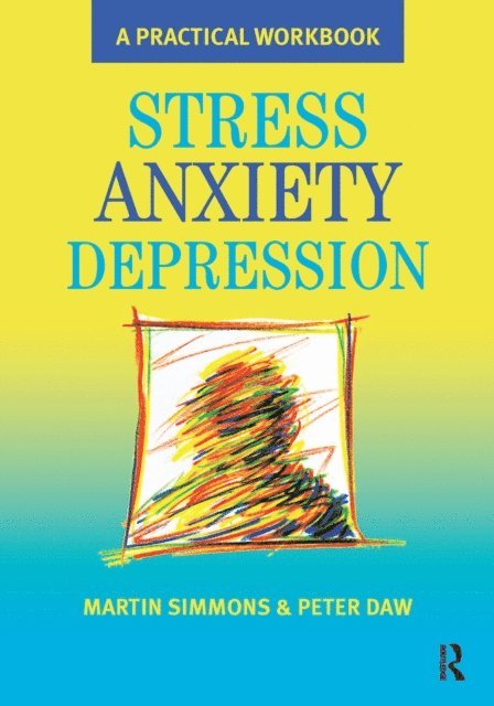 Peter Daw, Martin Simmons - Stress, Anxiety, Depression, E-bok