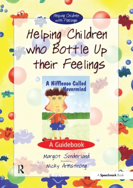 Nicky Hancock, Margot Sunderland - Helping Children Who Bottle Up Their Feelings, E-bok