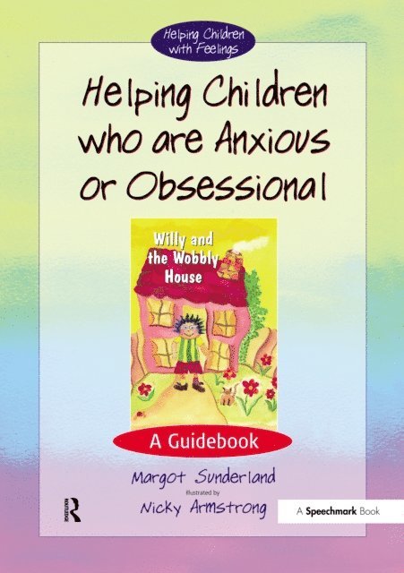 Margot Sunderland - Helping Children Who are Anxious or Obsessional, E-bok