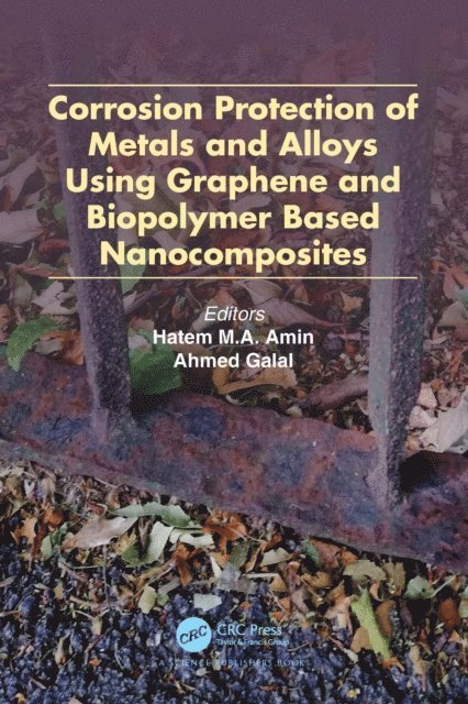 Ahmed Galal, Hatem M.A. Amin - Corrosion Protection of Metals and Alloys Using Graphene and Biopolymer Based Nanocomposites, E-bok