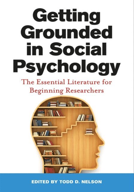 Todd D. Nelson - Getting Grounded in Social Psychology, E-bok
