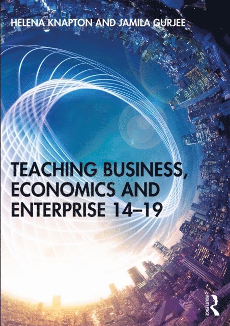 Jamila Gurjee, Helena Knapton - Teaching Business, Economics and Enterprise 14-19, E-bok