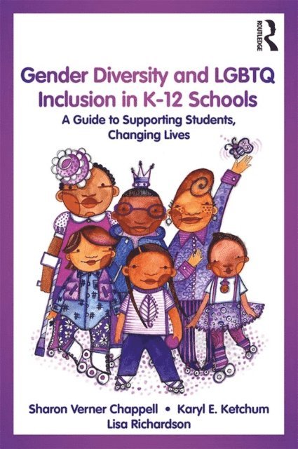 Lisa Richardson, Karyl E. Ketchum, Sharon Verner Chappell - Gender Diversity and LGBTQ Inclusion in K-12 Schools, E-bok