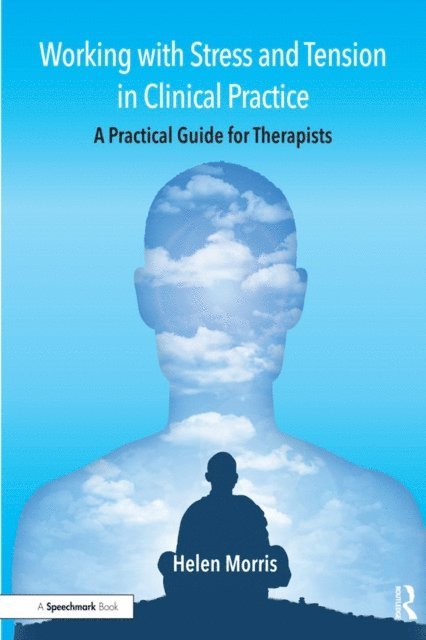 Helen Morris - Working with Stress and Tension in Clinical Practice, E-bok