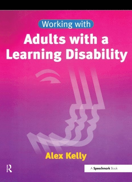 Alex Kelly - Working with Adults with a Learning Disability, E-bok