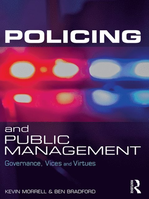 Ben Bradford, Kevin Morrell - Policing and Public Management, E-bok