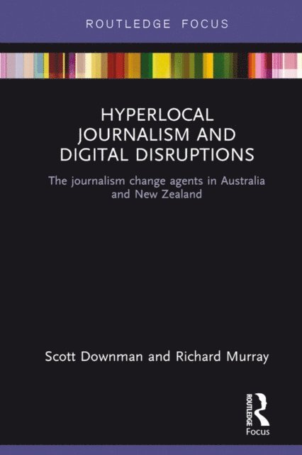 Richard Murray, Scott Downman - Hyperlocal Journalism and Digital Disruptions, E-bok