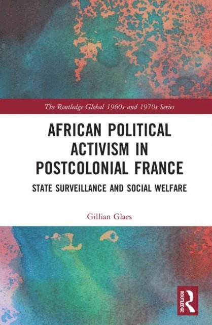 Gillian Glaes - African Political Activism in Postcolonial France, E-bok