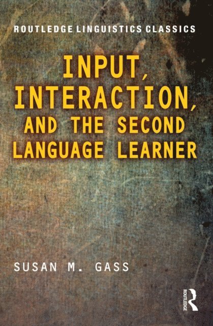 Susan M. Gass - Input, Interaction, and the Second Language Learner, E-bok