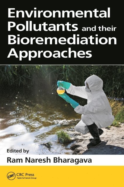 Ram Naresh Bharagava - Environmental Pollutants and their Bioremediation Approaches, E-bok