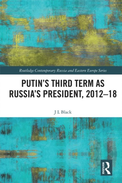 Larry Black - Putin's Third Term as Russia's President, 2012-18, E-bok