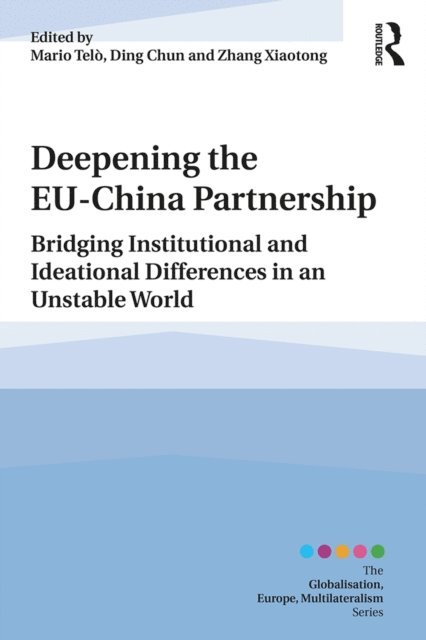 Zhang Xiaotong, Ding Chun, Mario Telo - Deepening the EU-China Partnership, E-bok