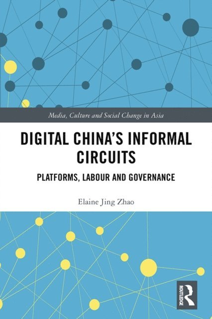 Elaine Jing Zhao - Digital China's Informal Circuits, E-bok