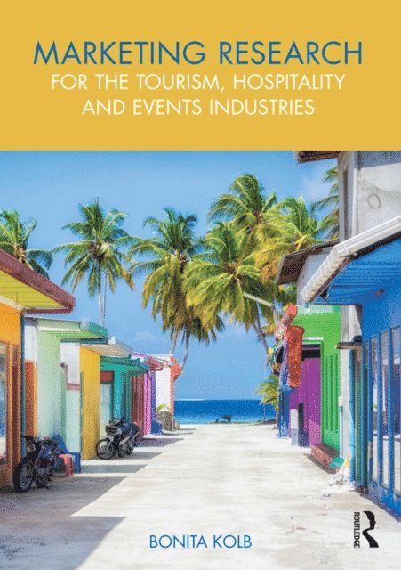 Bonita Kolb - Marketing Research for the Tourism, Hospitality and Events Industries, E-bok