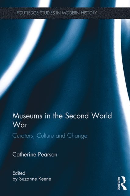 Catherine Pearson, Suzanne Keene - Museums in the Second World War, E-bok