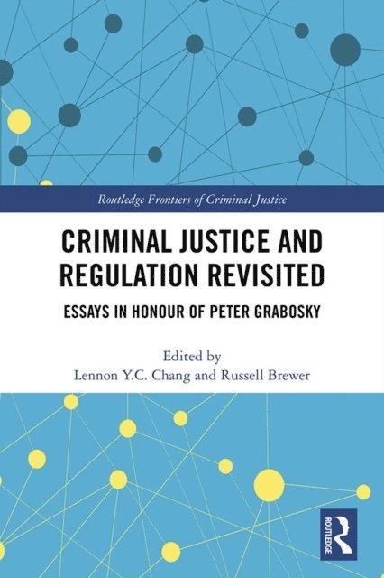 Russell Brewer, Lennon Y.C. Chang - Criminal Justice and Regulation Revisited, E-bok