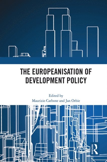 Jan Orbie, Maurizio Carbone - Europeanisation of Development Policy, E-bok