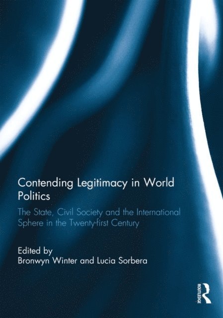 Lucia Sorbera, Bronwyn Winter - Contending Legitimacy in World Politics, E-bok