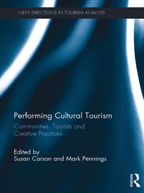 Mark Pennings, Susan Carson - Performing Cultural Tourism, E-bok