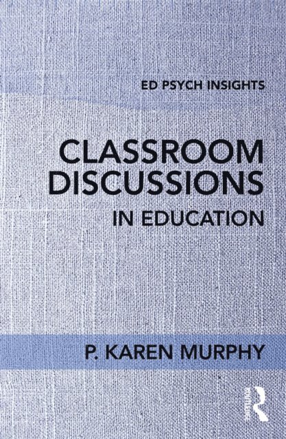 P. Karen Murphy - Classroom Discussions in Education, E-bok