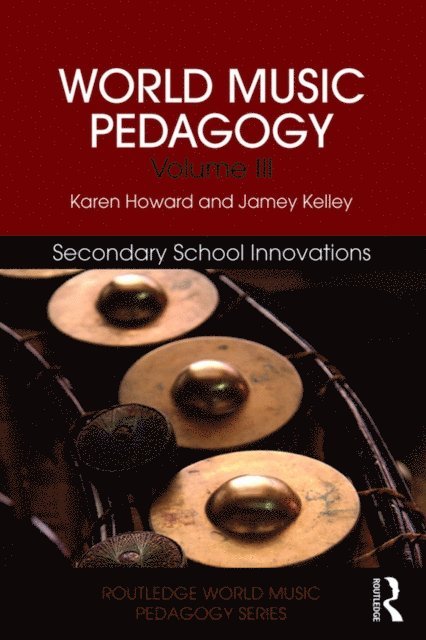 Jamey Kelley, Karen Howard - World Music Pedagogy, Volume III: Secondary School Innovations, E-bok