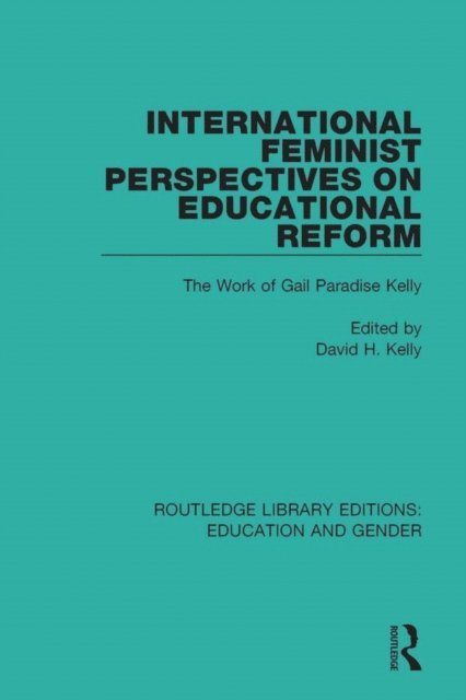 David H. Kelly - International Feminist Perspectives on Educational Reform, E-bok