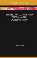 Stress, Affluence and Sustainable Consumption