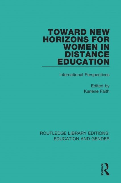 Karlene Faith - Toward New Horizons for Women in Distance Education, E-bok