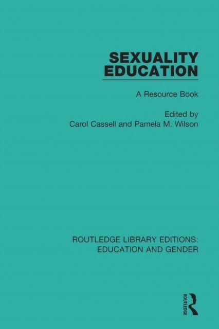 Pamela M. Wilson, Carol Cassell - Sexuality Education, E-bok