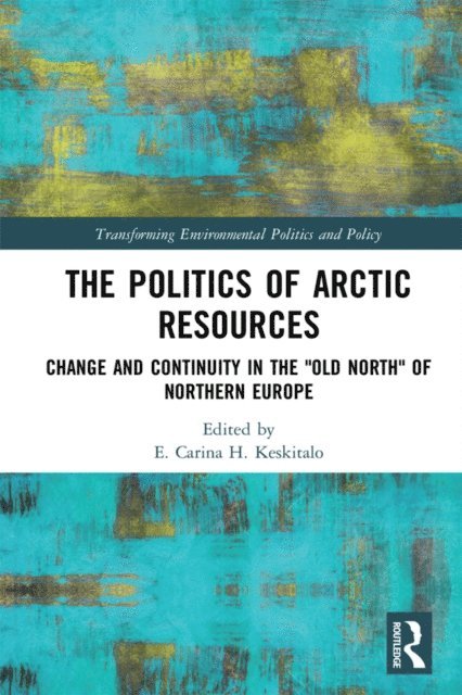 E. Keskitalo - Politics of Arctic Resources, E-bok