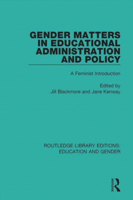 Jane Kenway, Jill Blackmore - Gender Matters in Educational Administration and Policy, E-bok
