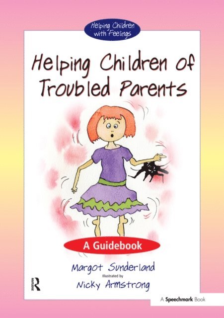 Nicky Armstrong, Margot Sunderland - Helping Children with Troubled Parents, E-bok