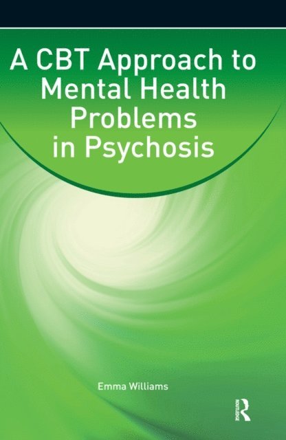 Emma Williams - CBT Approach to Mental Health Problems in Psychosis, E-bok