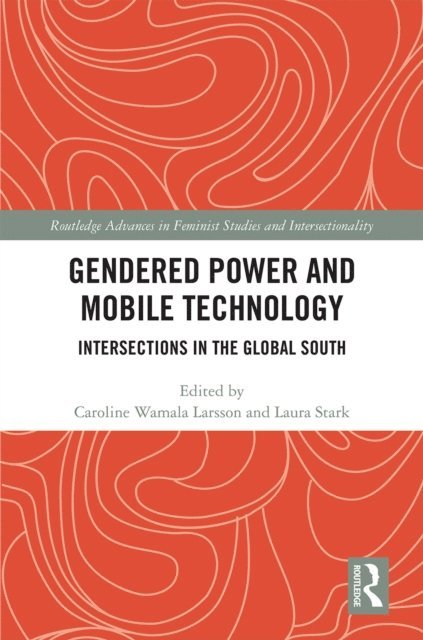 Laura Stark, Caroline Wamala Larsson - Gendered Power and Mobile Technology, E-bok