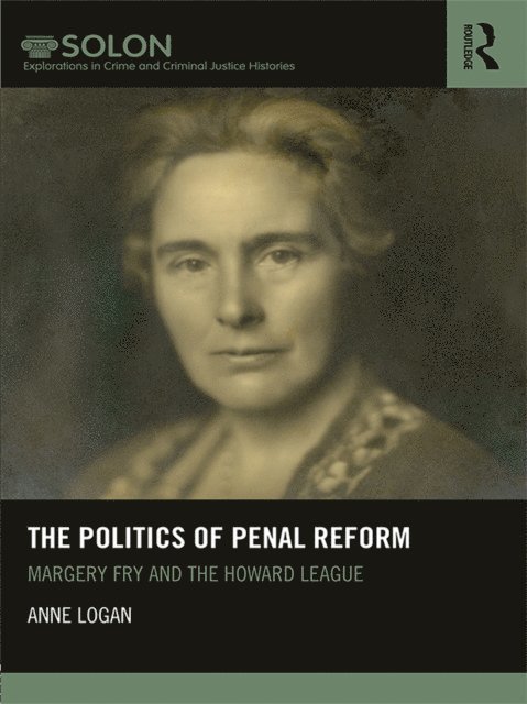 Anne Logan - Politics of Penal Reform, E-bok