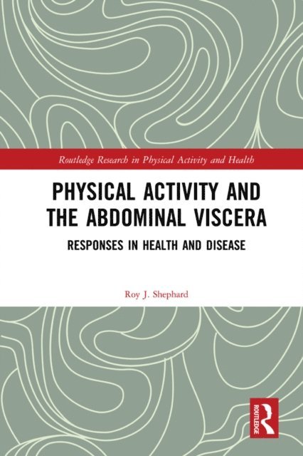 Roy J. Shephard - Physical Activity and the Abdominal Viscera, E-bok