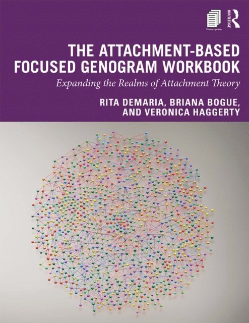 Veronica Haggerty, Briana Bogue, Rita DeMaria - Attachment-Based Focused Genogram Workbook, E-bok