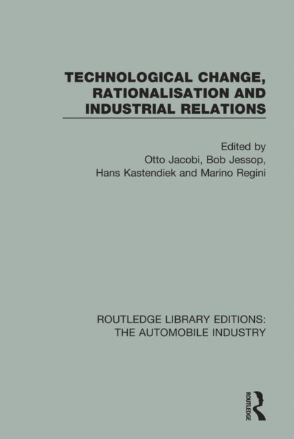 Marino Regini, Hans Kastendiek, Bob Jessop, Otto Jacobi - Technological Change, Rationalisation and Industrial Relations, E-bok