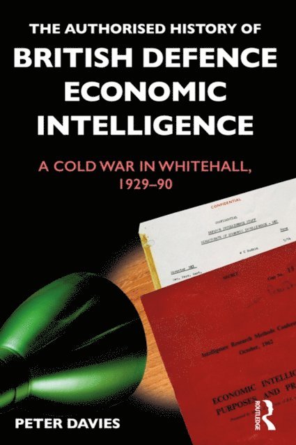 Peter Davies - Authorised History of British Defence Economic Intelligence, E-bok