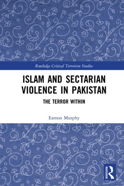 Eamon Murphy - Islam and Sectarian Violence in Pakistan, E-bok