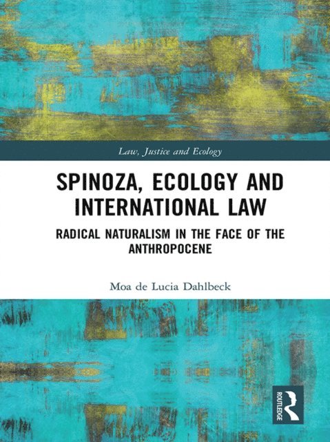 Moa De Lucia Dahlbeck - Spinoza, Ecology and International Law, E-bok