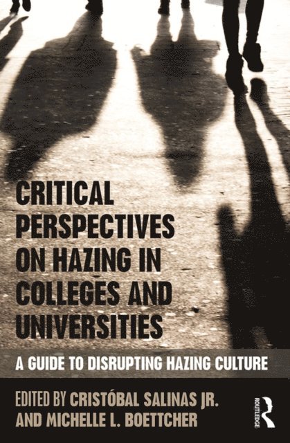 Michelle L. Boettcher, Cristobal Salinas Jr. - Critical Perspectives on Hazing in Colleges and Universities, E-bok