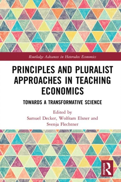 Svenja Flechtner, Wolfram Elsner, Samuel Decker - Principles and Pluralist Approaches in Teaching Economics, E-bok