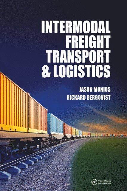 Rickard Bergqvist, Jason Monios - Intermodal Freight Transport and Logistics, E-bok
