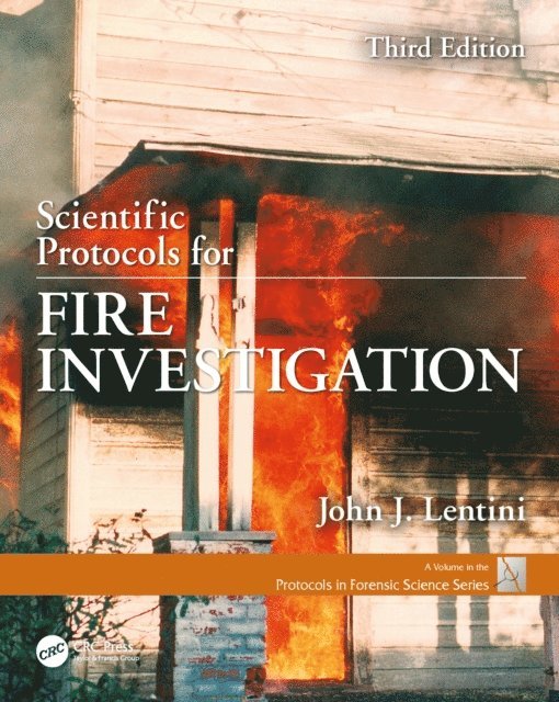 John J. Lentini - Scientific Protocols for Fire Investigation, Third Edition, E-bok