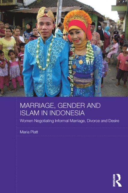 Maria Platt - Marriage, Gender and Islam in Indonesia, E-bok