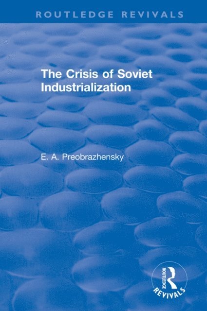 E.A. Preobrazhensky - Crisis of Soviet Industrialization, E-bok