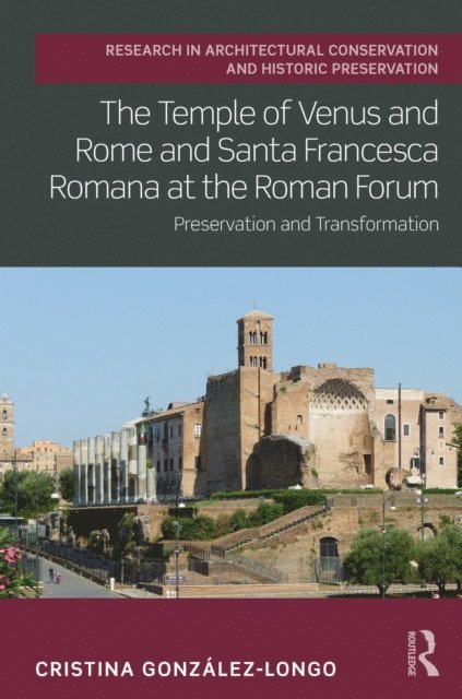 Cristina Gonzalez-Longo - Temple of Venus and Rome and Santa Francesca Romana at the Roman Forum, E-bok