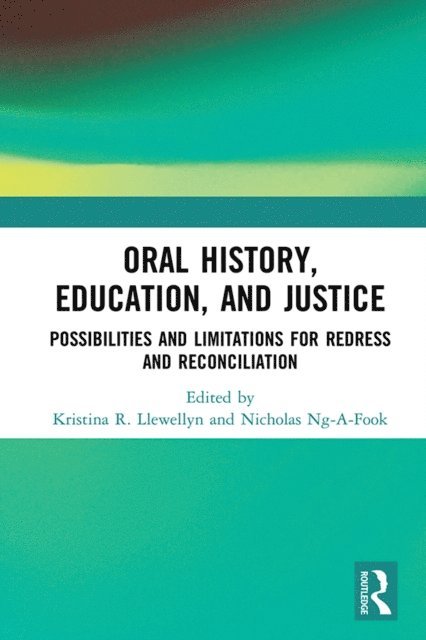 Nicholas Ng-A-Fook, Kristina R. Llewellyn - Oral History, Education, and Justice, E-bok