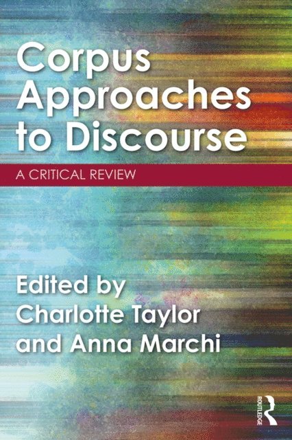 Anna Marchi, Charlotte Taylor - Corpus Approaches to Discourse, E-bok